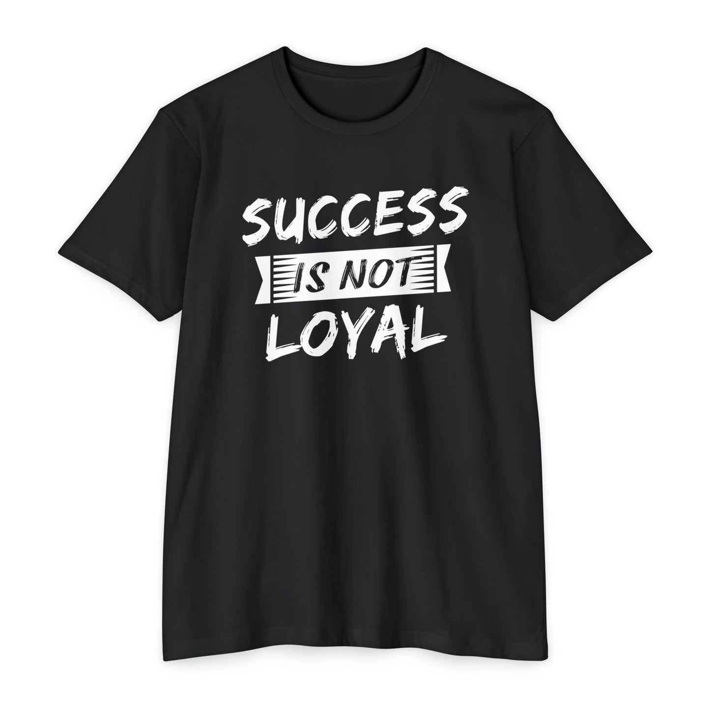 Men - Success Is Not Loyal T-Shirt