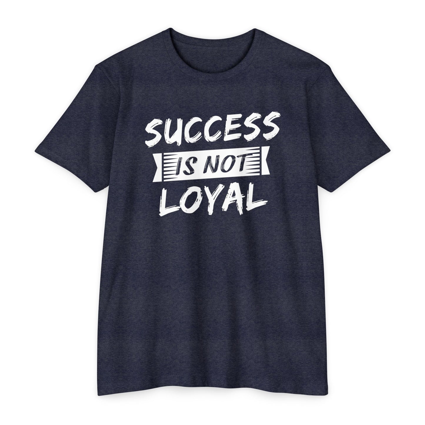 Men - Success Is Not Loyal T-Shirt